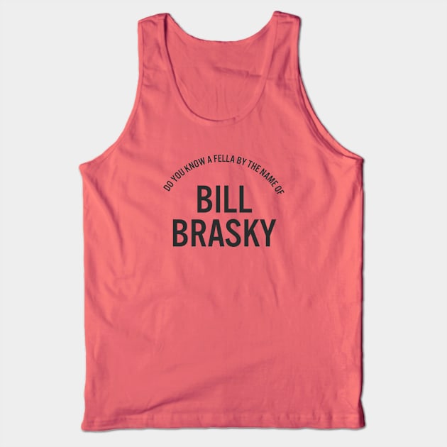 Bill Brasky Tank Top by alexwahlberg